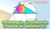 Problema de Geometría 921 (English ESL): Triangulo Rectángulo, Circunferencia Circunscrita, Inscrita, Arco, Punto Medio, Puntos de Tangencias