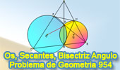 Problema de Geometría 954: Circunferencias Secantes, Secante, Cuerda Común, Bisectriz