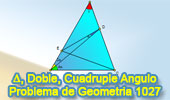 Problema de Geometría 1027 (English ESL): Triangulo, Angulo Doble y Cuádruple, Congruencia