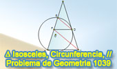 Problema de Geometría 1039 (English ESL): Triangulo isósceles, Circunferencia, Tangente, Paralelas