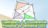 
Problema de Geometría 1052 (English ESL): Cuadrilátero, Triangulo, Circunferencia circunscrita, Puntos concíclicos..