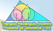 
Problema de Geometría 1103 (English ESL): Triangulo Rectángulo, Incentro, Circunferencia Inscrita, Radio, Relaciones Métricas, Media Geométrica.