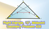 Problem 406. Right triangle, 15 degrees, Midpoints, Congruence.