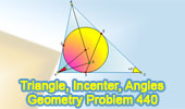 Problem 440: Triangle, Incircle, Incenter, Angle Bisector, Tangency Points, Circle, Angles