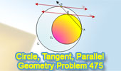 Problem 475: Tangent Circles, Secant, Tangent, Parallel