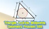  Problem 588: Triangle, Incenter, Incircle, Tangency Point, Midpoint, Distance, Sum.
