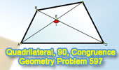  Geometry Problem 597: Quadrilateral, Right Triangle, Isosceles, Congruence, Angle.