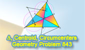 Triangle, Medians, Centroid, Four Circumcenters, Perpendicular,Parallel, Congruence, Similarity