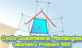 Problema de Geometra 866, Cyclic Quadrilateral, Circle, Rectangle, Center, Congruence, 90 Degrees