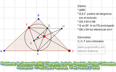 Problema de Geometría 895: Triangulo, Incirculo, Puntos de Tangencia, Lineas Paralelas, Puntos Colineales. GeoGebra, Animación HTML5