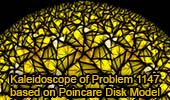 Kaleidoscope of Problem 1147 Poincare Disk Model
